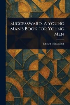 Successward: A Young Man's Book for Young Men