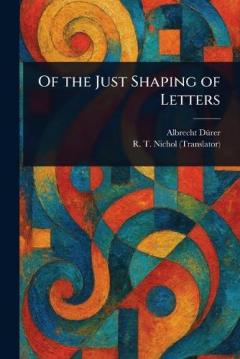 Of the Just Shaping of Letters