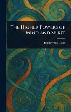 The Higher Powers of Mind and Spirit