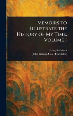 Memoirs to Illustrate the History of My Time, Volume 1