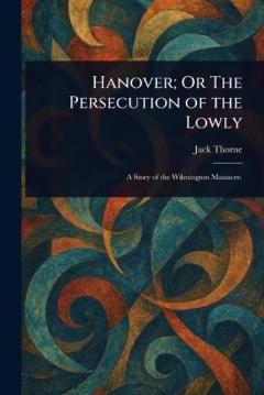 Coperta cărții Hanover; Or The Persecution of the Lowly