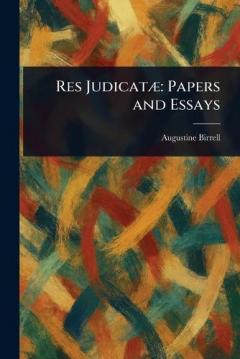 Res Judicatæ: Papers and Essays