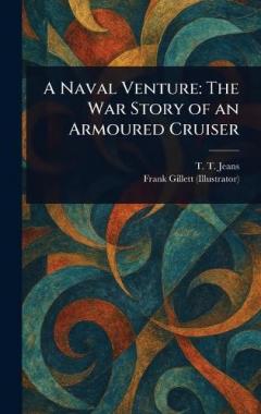 A Naval Venture: The War Story of an Armoured Cruiser