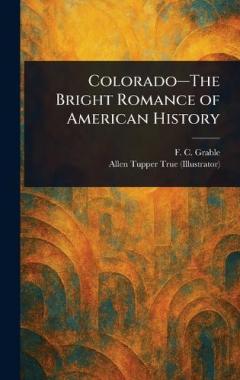 Coperta cărții Colorado-The Bright Romance of American History
