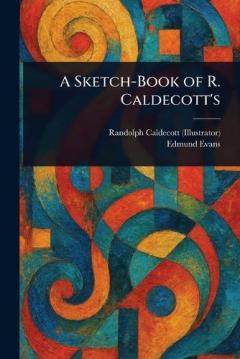 Coperta cărții A Sketch-Book of R. Caldecott's