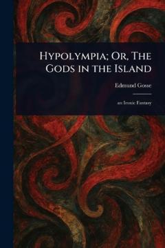 Hypolympia; Or, The Gods in the Island