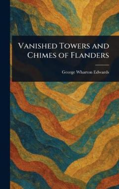 Coperta cărții Vanished Towers and Chimes of Flanders