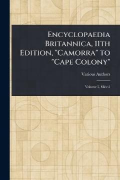 Encyclopaedia Britannica, 11th Edition, "Camorra" to "Cape Colony"