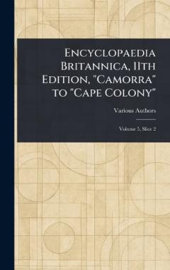 Encyclopaedia Britannica, 11th Edition, "Camorra" to "Cape Colony"