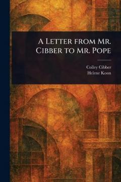 Coperta cărții A Letter From Mr. Cibber to Mr. Pope