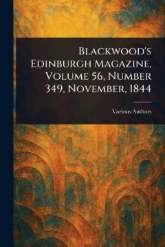Blackwood's Edinburgh Magazine, Volume 56, Number 349, November, 1844