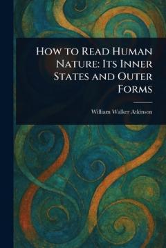 How to Read Human Nature: Its Inner States and Outer Forms