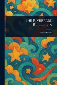 Coperta cărții The Riverpark Rebellion