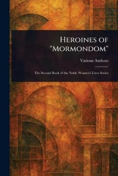 Heroines of "Mormondom"