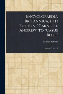 Encyclopaedia Britannica, 11th Edition, "Carnegie Andrew" to "Casus Belli"