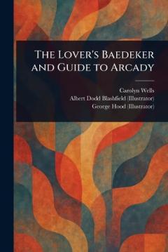 Coperta cărții The Lover's Baedeker and Guide to Arcady