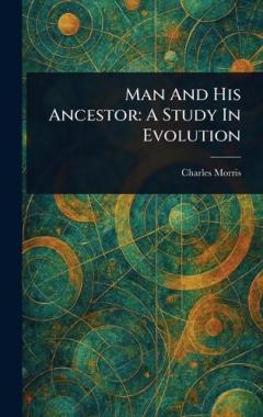 Man And His Ancestor: A Study In Evolution