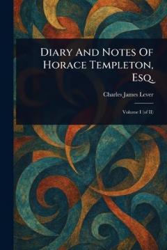 Diary And Notes Of Horace Templeton, Esq.