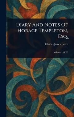 Diary And Notes Of Horace Templeton, Esq.
