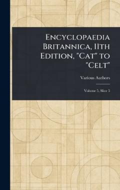 Encyclopaedia Britannica, 11th Edition, "Cat" to "Celt"