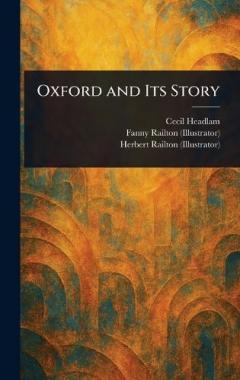 Coperta cărții Oxford and Its Story