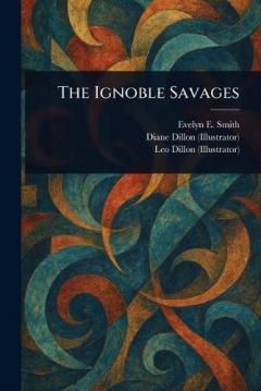 Coperta cărții The Ignoble Savages