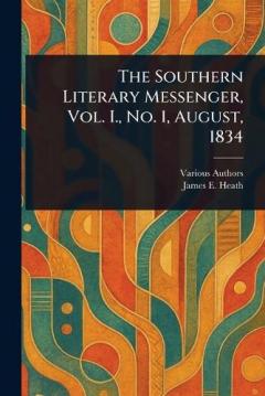 The Southern Literary Messenger, Vol. I., No. 1, August, 1834