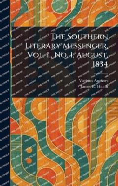 The Southern Literary Messenger, Vol. I., No. 1, August, 1834