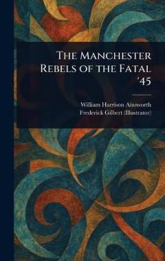 The Manchester Rebels of the Fatal '45