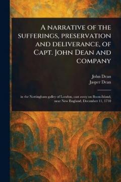 Coperta cărții A Narrative of the Sufferings, Preservation and Deliverance, of Capt. John Dean and Company