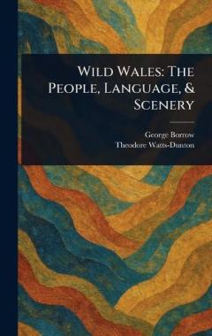 Coperta cărții Wild Wales: The People, Language, & Scenery