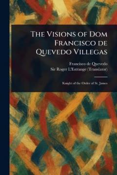 Coperta cărții The Visions of Dom Francisco De Quevedo Villegas