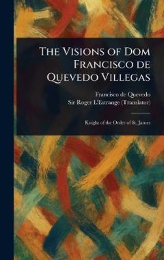 Coperta cărții The Visions of Dom Francisco De Quevedo Villegas