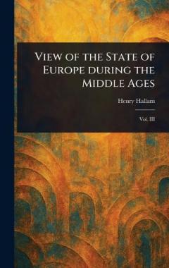 Coperta cărții View of the State of Europe During the Middle Ages