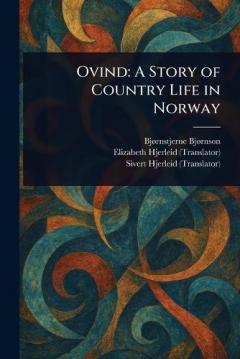 Ovind: A Story of Country Life in Norway