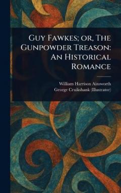 Coperta cărții Guy Fawkes; or, The Gunpowder Treason: An Historical Romance