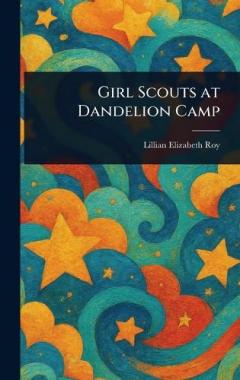Coperta cărții Girl Scouts at Dandelion Camp