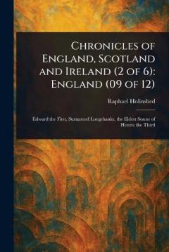 Coperta cărții Chronicles of England, Scotland and Ireland (2 of 6): England (09 of 12)