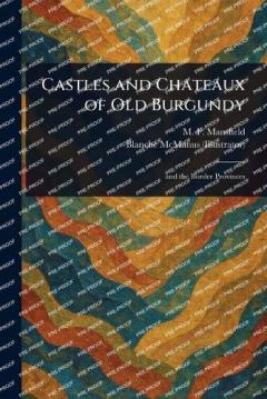 Coperta cărții Castles and Chateaux of Old Burgundy