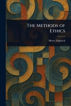 The Methods of Ethics