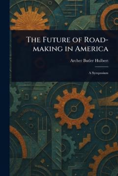 The Future of Road-making in America