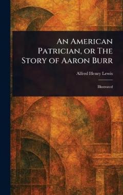 Coperta cărții An American Patrician, or The Story of Aaron Burr