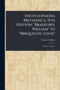 Encyclopaedia Britannica, 11th Edition, "Bradford, William" to "Brequigny, Louis"