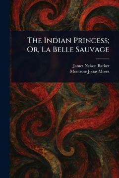 Coperta cărții The Indian Princess; Or, La Belle Sauvage