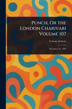 Punch, Or the London Charivari Volume 107
