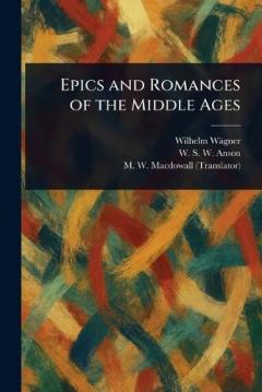 Coperta cărții Epics and Romances of the Middle Ages