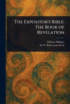 The Expositor's Bible: The Book of Revelation