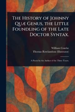 Coperta cărții The History of Johnny Quæ Genus, the Little Foundling of the Late Doctor Syntax.