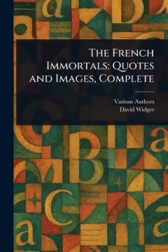 The French Immortals: Quotes and Images, Complete
