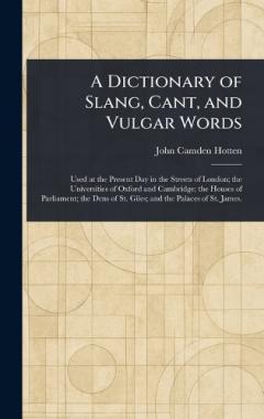 A Dictionary of Slang, Cant, and Vulgar Words